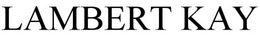 LAMBERT KAY trademark