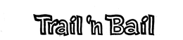 TRAIL 'N BAIL trademark