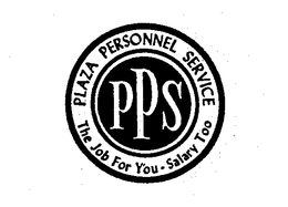 PPS PLAZA PERSONNEL SERVICE THE JOB FOR YOU-SALARY TOO trademark