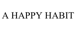 A HAPPY HABIT trademark
