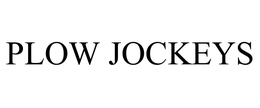 PLOW JOCKEYS trademark