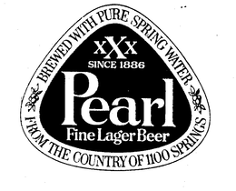 PEARL FINE LAGER BEER BREWED WITH PURE SPRING WATER FROM THE COUNTRY OF 1100 SPRINGS XXX SINCE 1886 trademark