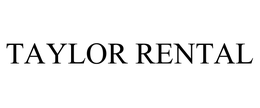 TAYLOR RENTAL trademark