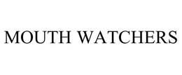 MOUTH WATCHERS trademark
