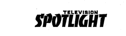 TELEVISION SPOTLIGHT trademark