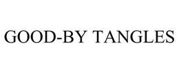 GOOD-BY TANGLES trademark