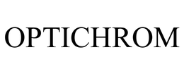 OPTICHROM trademark