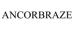 ANCORBRAZE trademark