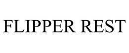 FLIPPER REST trademark