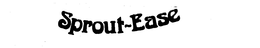 SPROUT-EASE trademark