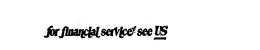 FOR FINANCIAL SERVICE SEE US trademark