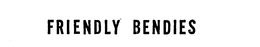 FRIENDLY BENDIES trademark