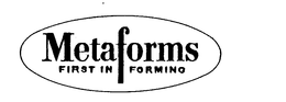 METAFORMS FIRST IN FORMING trademark