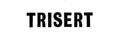 TRISERT trademark