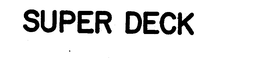 SUPER DECK trademark