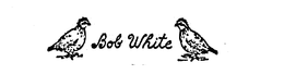 BOB WHITE trademark