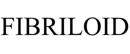FIBRILOID trademark