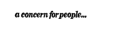 A CONCERN FOR PEOPLE... trademark