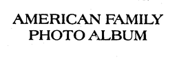 AMERICAN FAMILY PHOTO ALBUM trademark
