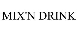 MIX'N DRINK trademark