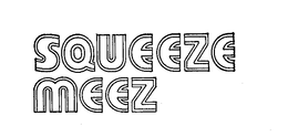 SQUEEZE MEEZ trademark