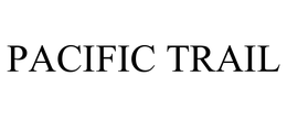 PACIFIC TRAIL trademark