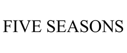 FIVE SEASONS trademark