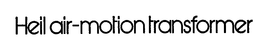 HEIL AIR MOTION TRANSFORMER trademark