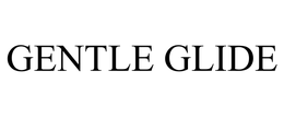 GENTLE GLIDE trademark