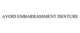 AVOID EMBARRASSMENT DENTURE trademark