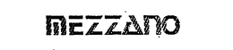 MEZZANO trademark