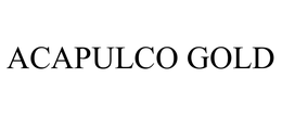 ACAPULCO GOLD trademark