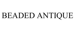 BEADED ANTIQUE trademark