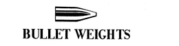 BULLET WEIGHTS trademark