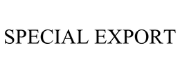 SPECIAL EXPORT trademark