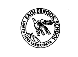 EAGLEBROOK SCHOOL LUMEN FIDES LABOR FACTA trademark