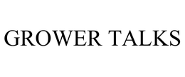 GROWER TALKS trademark