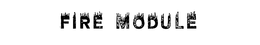FIRE MODULE trademark