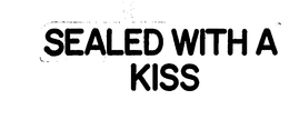 SEALED WITH A KISS trademark