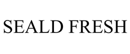 SEALD FRESH trademark