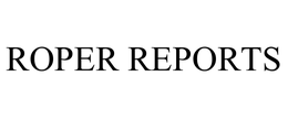 ROPER REPORTS trademark