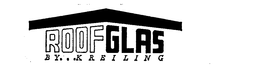 ROOFGLAS BY ... KREILING trademark