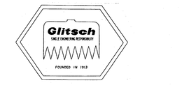 GLITSCH SINGLE ENGINEERING RESPONSABILITY FOUNDED IN 1913 trademark