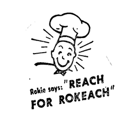 ROKIE SAYS:"REACH FOR ROKEACH" trademark
