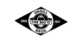 THE BIG 'O' ORGILL BROS.  SINCE 1847 O trademark