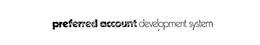 PREFERRED ACCOUNT DEVELOPMENT SYSTEM trademark