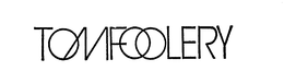 TOMFOOLERY trademark