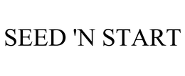 SEED 'N START trademark