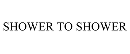 SHOWER TO SHOWER trademark
