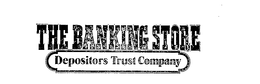 THE BANKING STORE DEPOSITORS TRUST COMPANY trademark